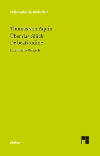 Über das Glück: De beatitudine: Lateinisch-Deutsch (Philosophische Bibliothek)